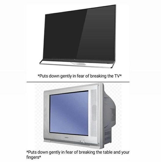 Puts down gently in fear of breaking the TV Puts down gently in fear of breaking the table and your fingers