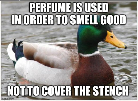 PERFUMEISUSED A OT TOCOVER THE STENCH