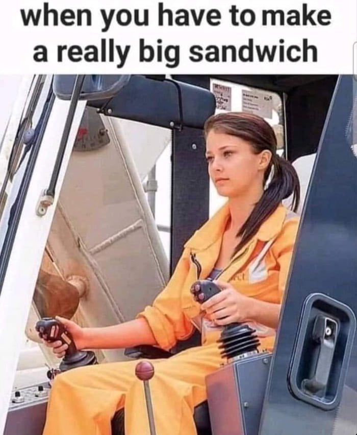 when you have to make a reaIIy big sandwich