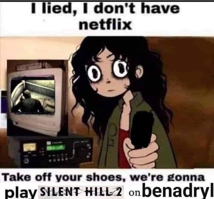 1 lied dont have Take off your shoes were gonna Hlay SHENT HILL2 onbenadryl