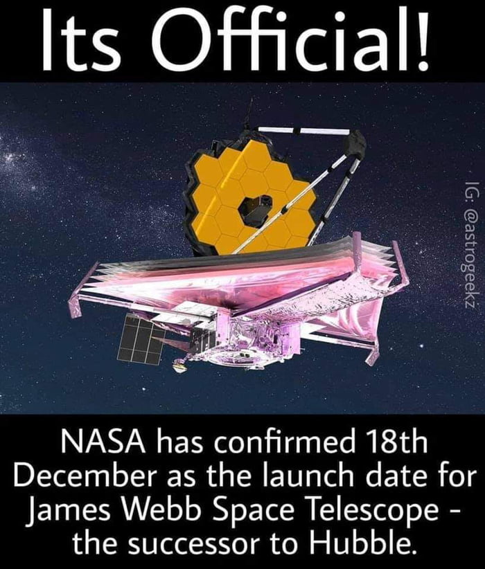 lts Official z399801358 0 NASA has confirmed 18th December as the launch date for James Webb Space Telescope the successor to Hubble