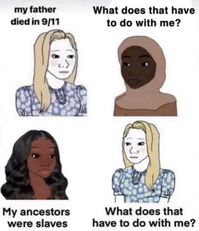 my father What does that have diedin 911 to do with me My ancestors Whai does that were slaves have to do with me