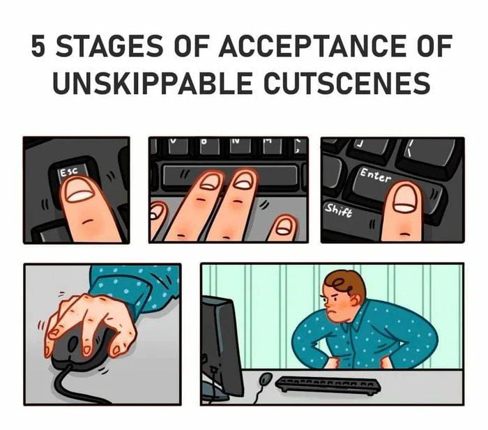 5 STAGES OF ACCEPTANCE OF UNSKIPPABLE CUTSCENES