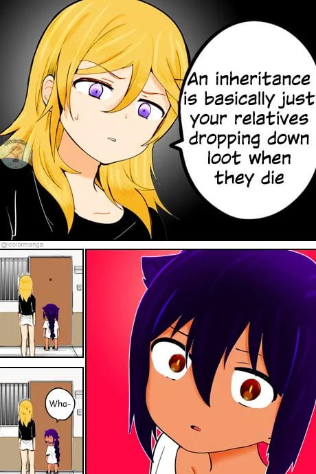 An inheritance is basically just your relatives dropping down loot when they die. Wha-