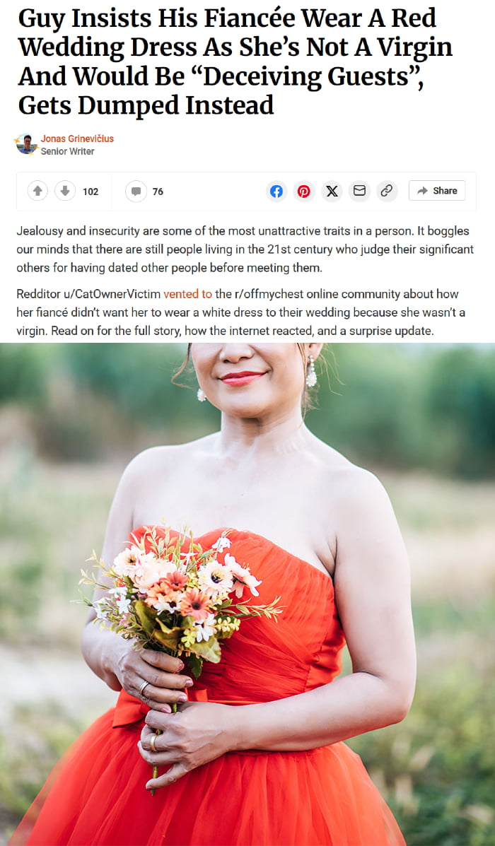 Guy Insists His Fiancée Wear A Red Wedding Dress As She's Not A Virgin And Would Be 'Deceiving Guests', Gets Dumped Instead. Jonas Grinevičius Senior Writer. Jealousy and insecurity are some of the most unattractive traits in a person. It boggles our minds that there are still people living in the 21st century who judge their significant others for