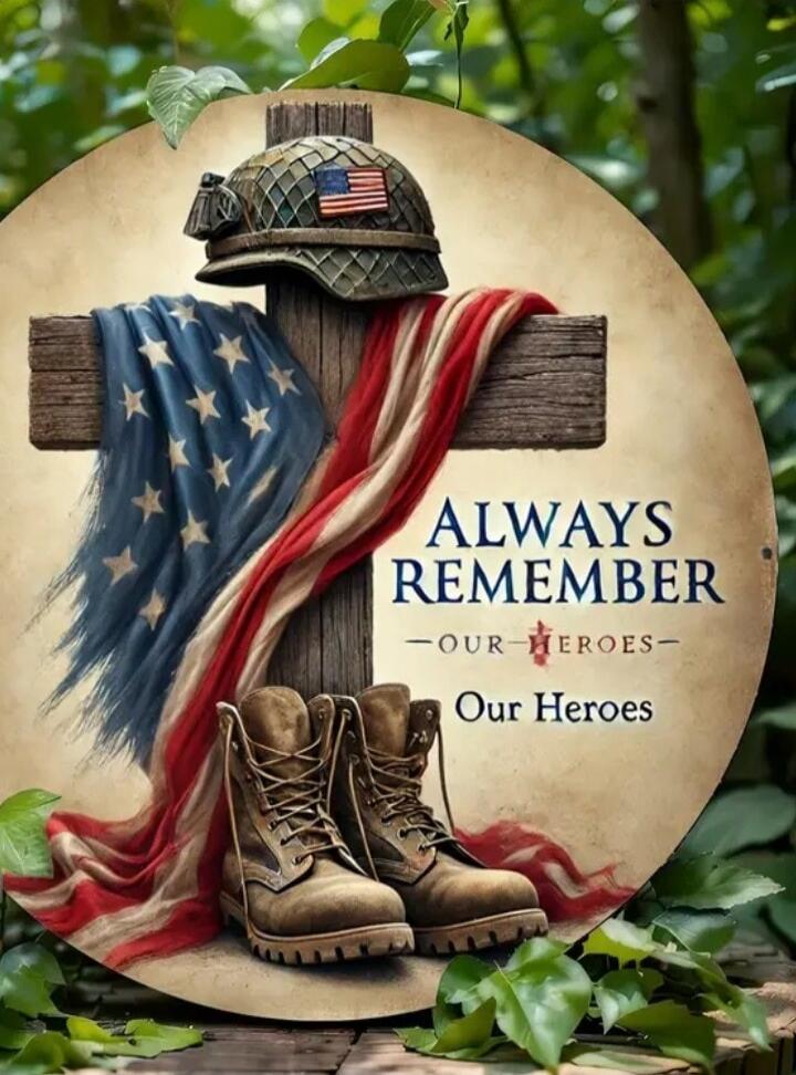 ALWAYS REMEMBER OUR HEROES Our Heroes