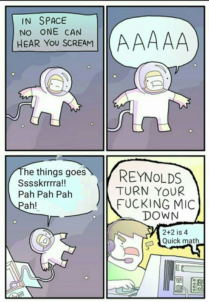 IN SPACE No ONE canN HEAR You SCREAM T he things goes Sssskrrrral Pah Pah Pah REYNoOLDS TURN YouR
