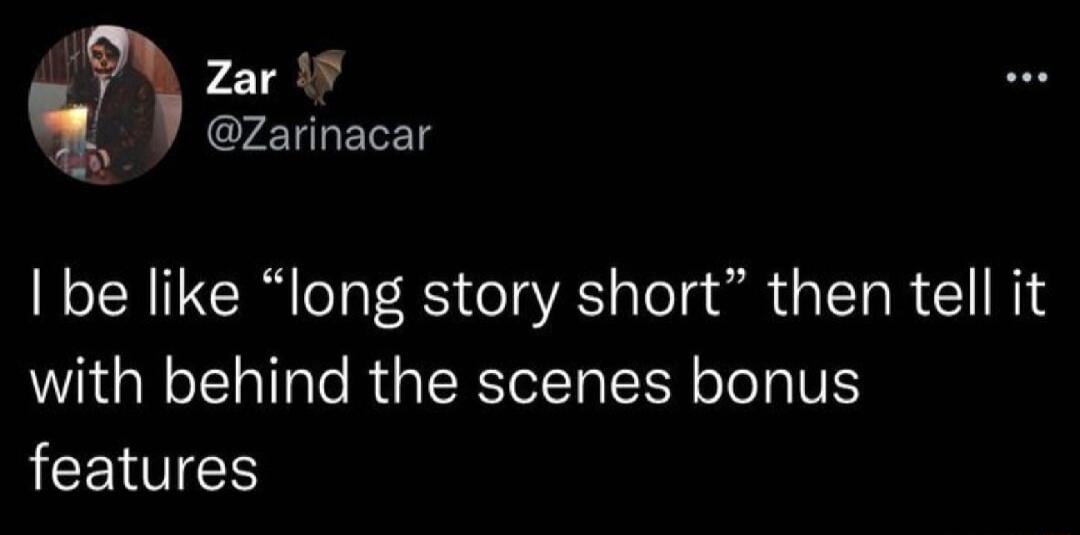 Zar ILELET be like long story short then tell it with behind the scenes bonus JCEIOES