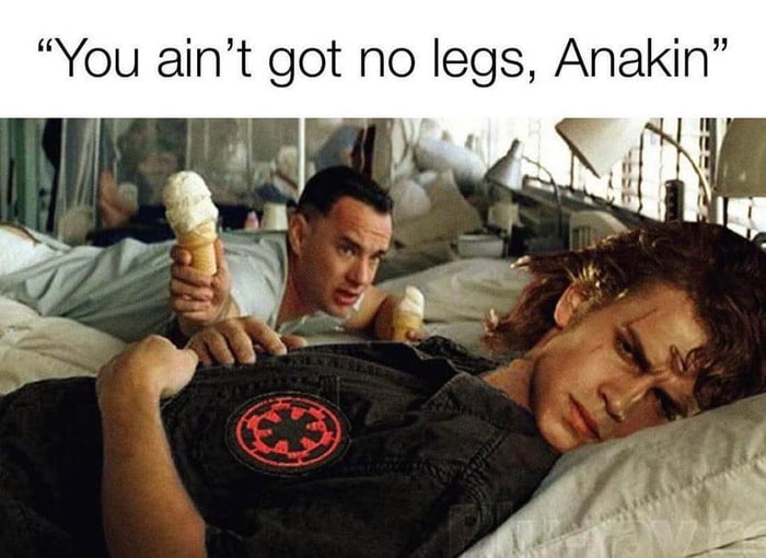 You aint got no legs Anakin