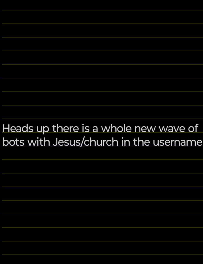 Heads up there is a whole new wave of bots with Jesuschurch in the username