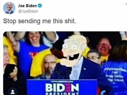 Joe Biden r Stop sending me this shit