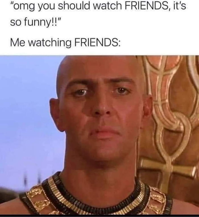 omg you should watch FRIENDS its so funny Me watching FRIENDS