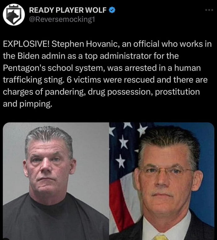 READY PLAYER WOLF Reversemocking EXPLOSIVE Stephen Hovanic an official who works in the Biden admin as a top administrator for the Pentagons school system was arrested in a human trafficking sting 6 victims were rescued and there are charges of pandering drug possession prostitution and pimping