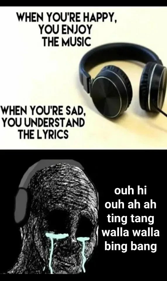 WHEN YOURE HAPPY YOUENJOY THE MUSIC WHEN YOURE SAD YOU UNDERSTAND THE LYRICS ouh ah ah L T R TS walla walla bing bang