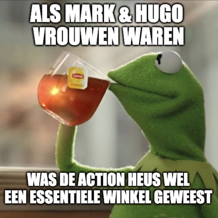 ALS MARK2HUGO VROUWEN WAREN j WAS DE ACTION HEUS WEL EEN ESSENTIELE WINKEL GEWEEST