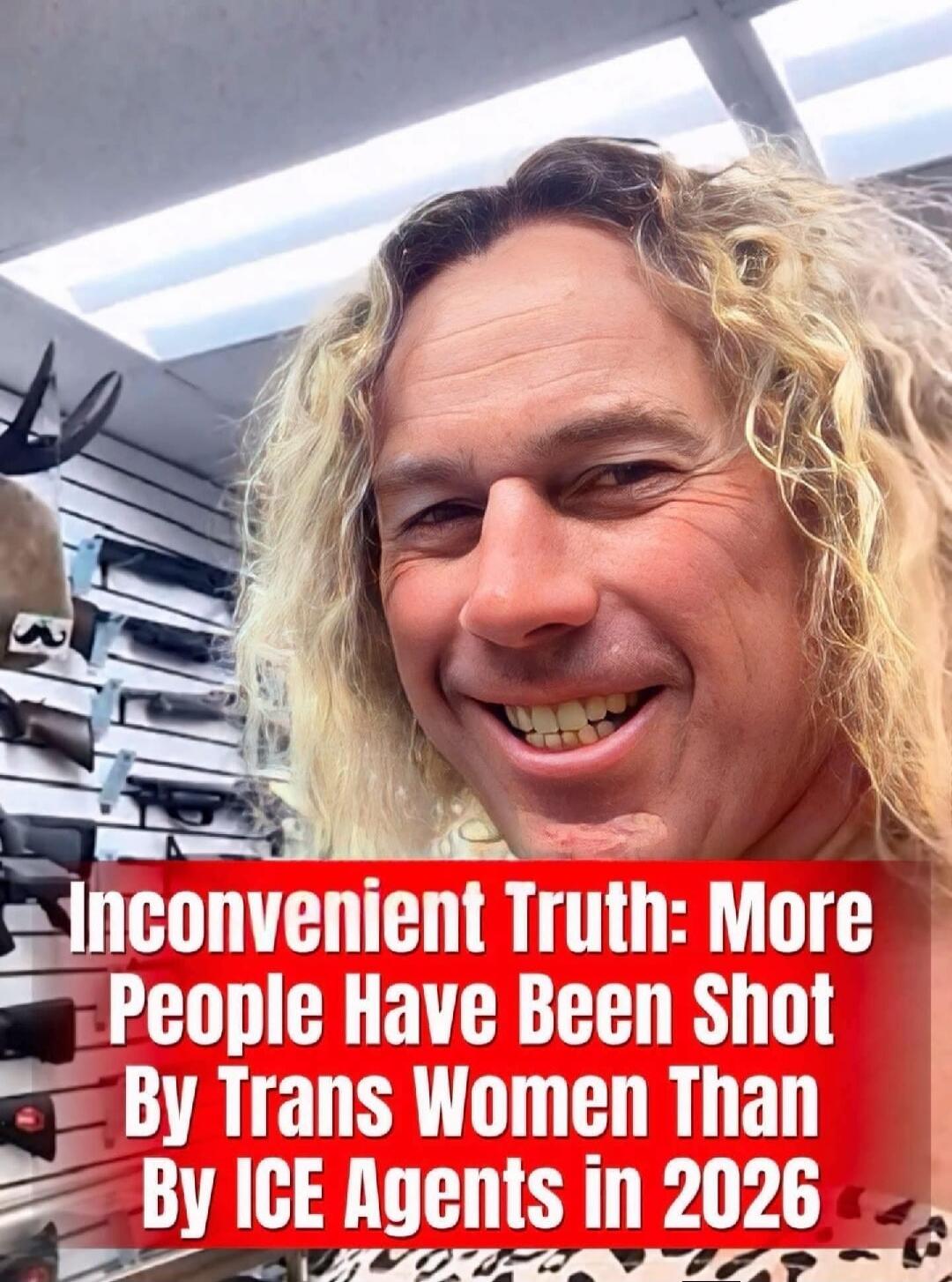 Inconvenient Truth: More People Have Been Shot By Trans Women Than By ICE Agents In 2026
