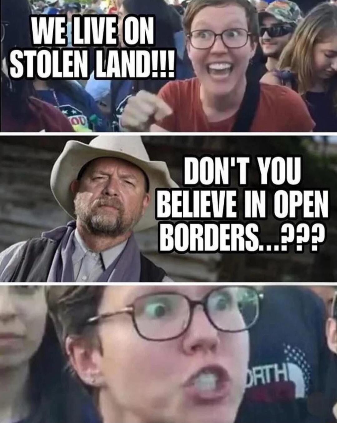 WE LIVE ON STOLEN LAND!!

DON'T YOU BELIEVE IN OPEN BORDERS...???