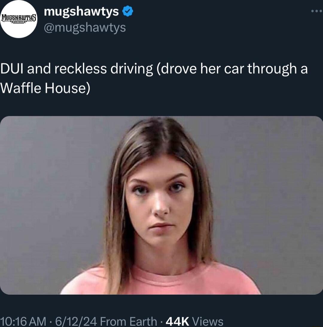 DUI and reckless driving drove her car through a affle House