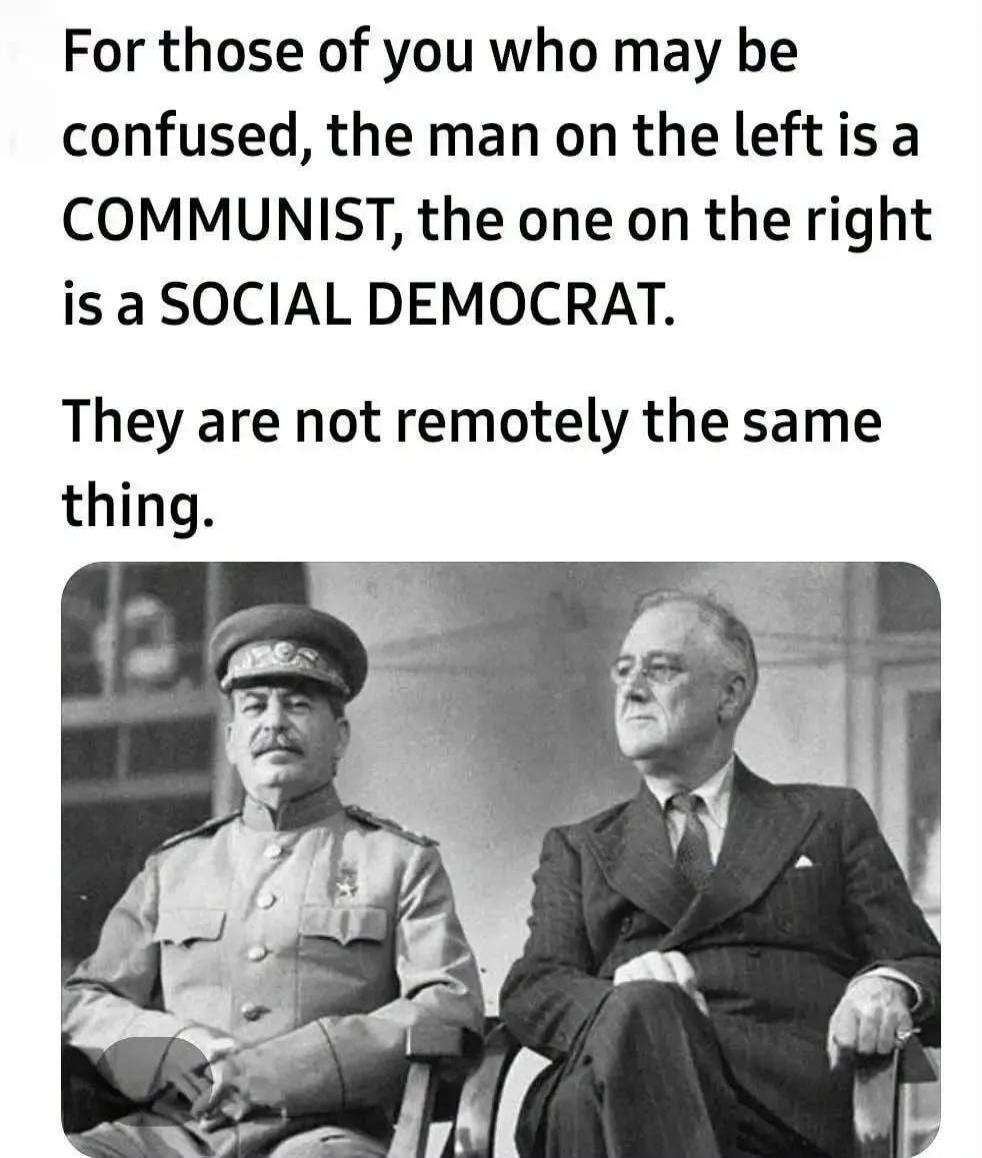 For those of you who may be confused, the man on the left is a COMMUNIST, the one on the right is a SOCIAL DEMOCRAT. They are not remotely the same thing.