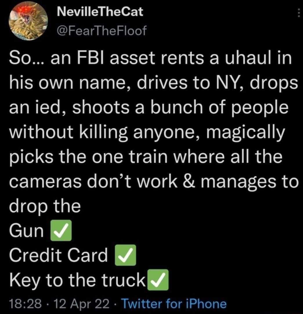 e NevilleTheCat FearTheFloof So an FBIl asset rents a uhaul in his own name drives to NY drops 1Al ITo WS gloTol 3 W oU1a el aWe W oJTo o without killing anyone magically I RGN R T R CICE R cameras dont work manages to Credit Card CYACRUEROA 1828 12 Apr 22 Twitter for iPhone