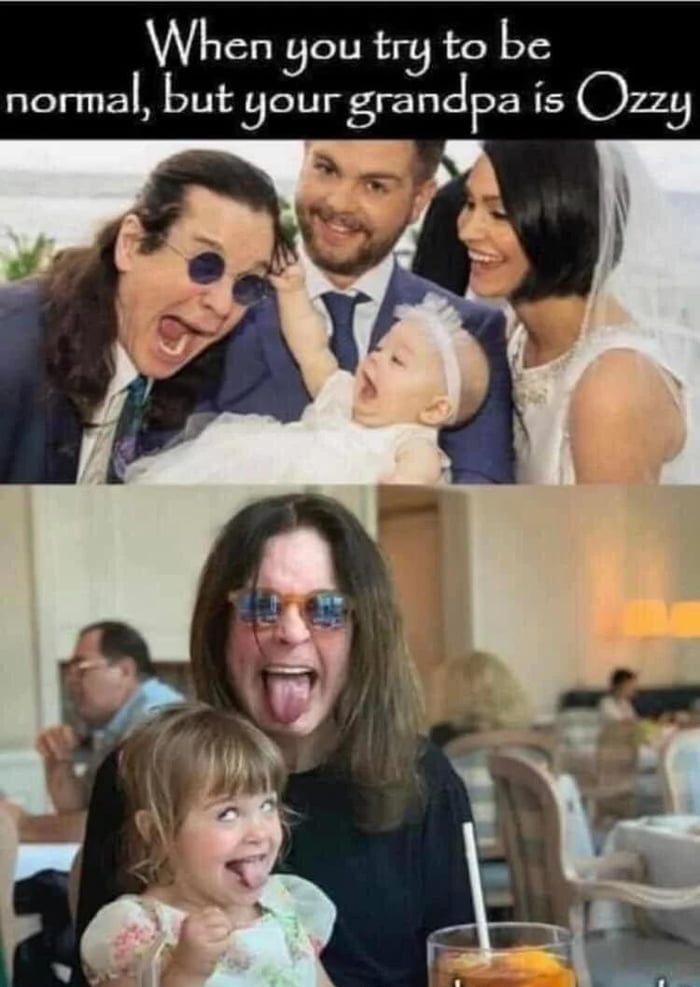 W1cn you try to be normal but HourgrandPa is Ozzy