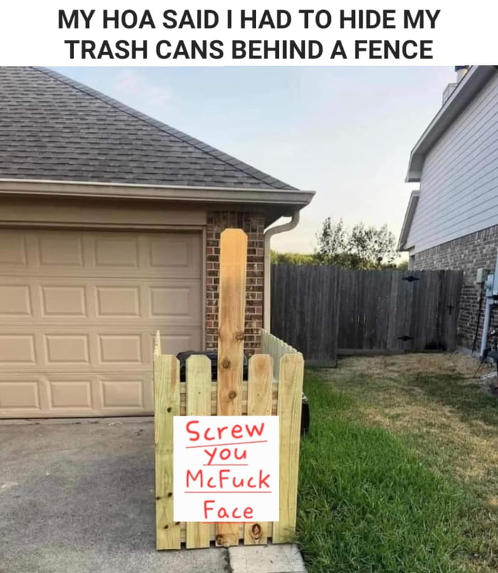 MY HOA SAID HAD TO HIDE MY TRASH CANS BEHIND A FENCE