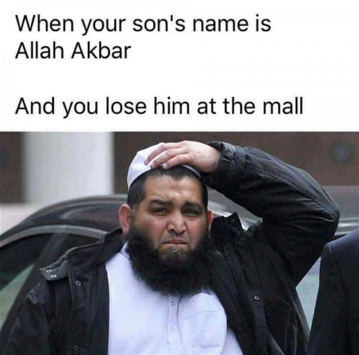 When your sons name is Allah Akbar And you lose him at the mall