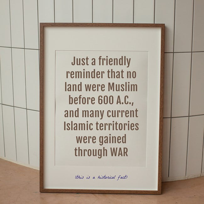 Just a friendly reminder that no land were Muslim before 600 AC and many current Islamic territories were gained through WAR this 5 o At o
