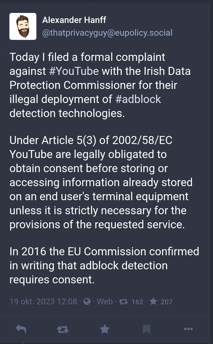 ecll Alexander Hanff AA thatprivacyguyeupolicysocial ML EVARIIC R el IR Tol Tl IE ELENS SRR GRGENFLIDEE Protection Commissioner for their illegal deployment of adblock detection technologies Under Article 53 of 200258EC YouTube are legally obligated to obtain consent before storing or EIERT T M o VI IETICE T RS eI e on an end users terminal equipment unless it is strictly necessary for the provisi