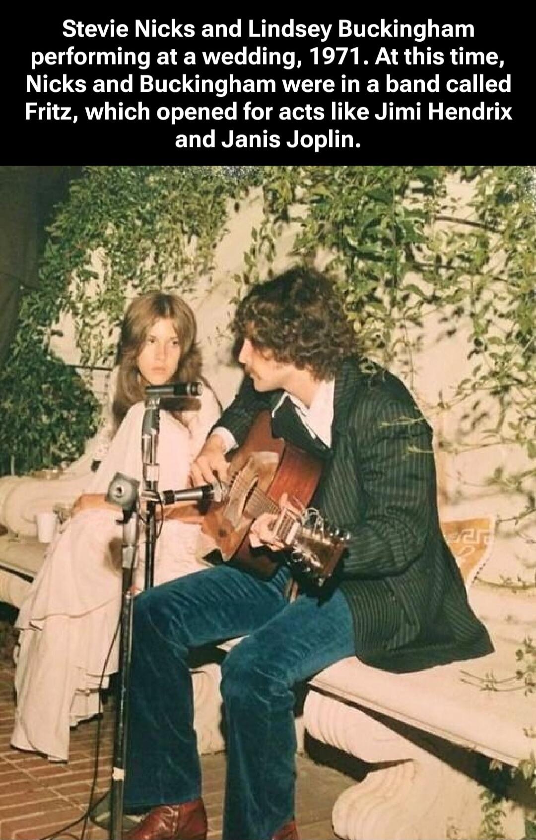 Stevie Nicks and Lindsey Buckingham performing at a wedding, 1971. At this time, Nicks and Buckingham were in a band called Fritz, which opened for acts like Jimi Hendrix and Janis Joplin.