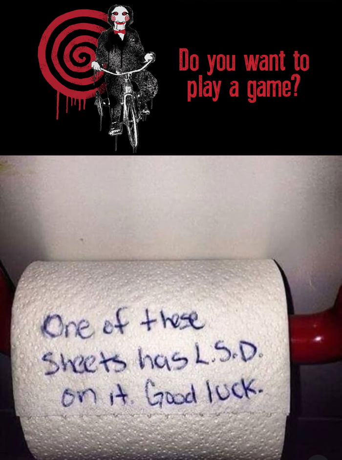 Do you want to play a game? One of these sheets has L.S.D. on it. Good luck.