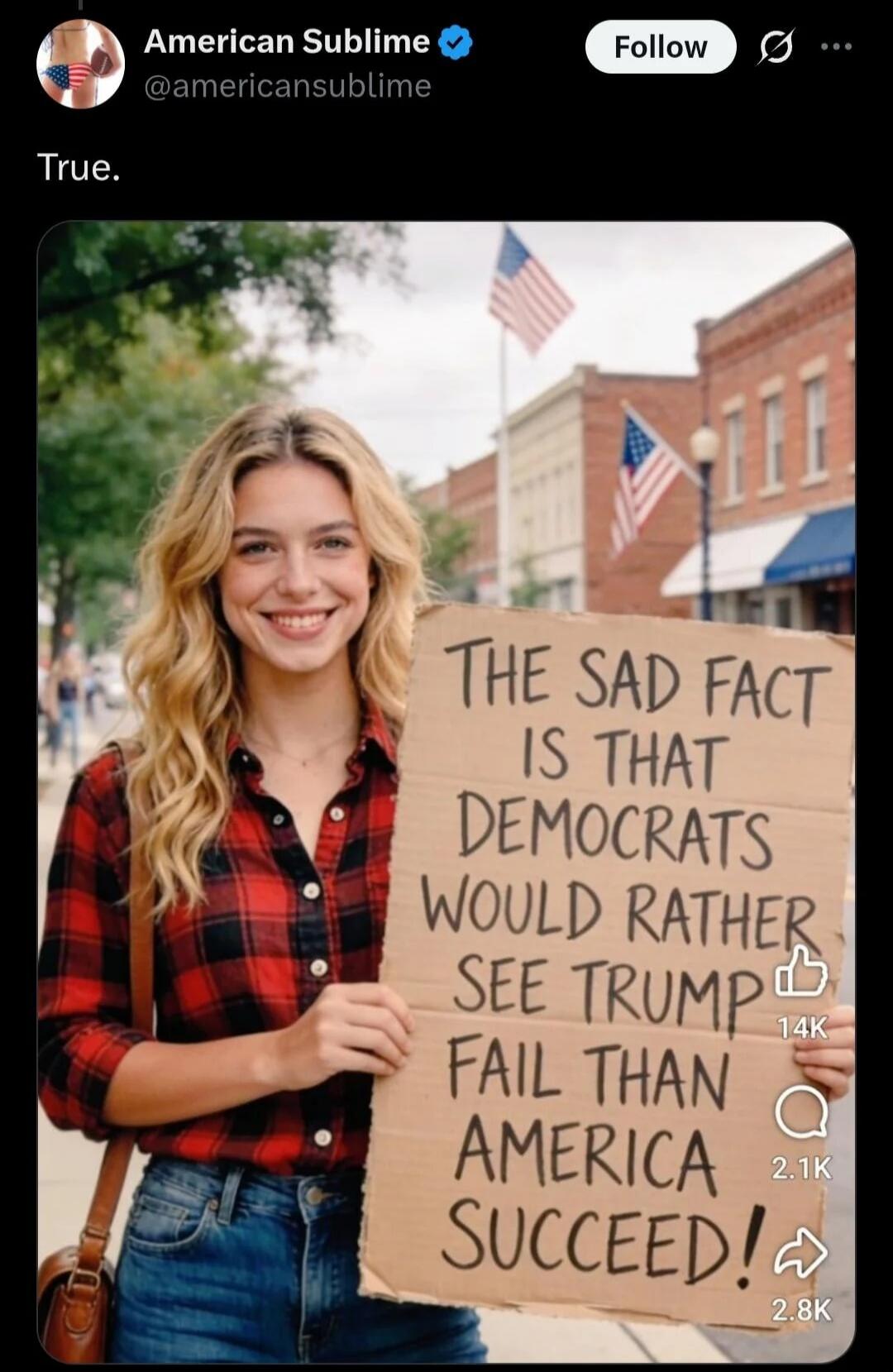 True. THE SAD FACT IS THAT DEMOCRATS WOULD RATHER SEE TRUMP FAIL THAN AMERICA SUCCEED!