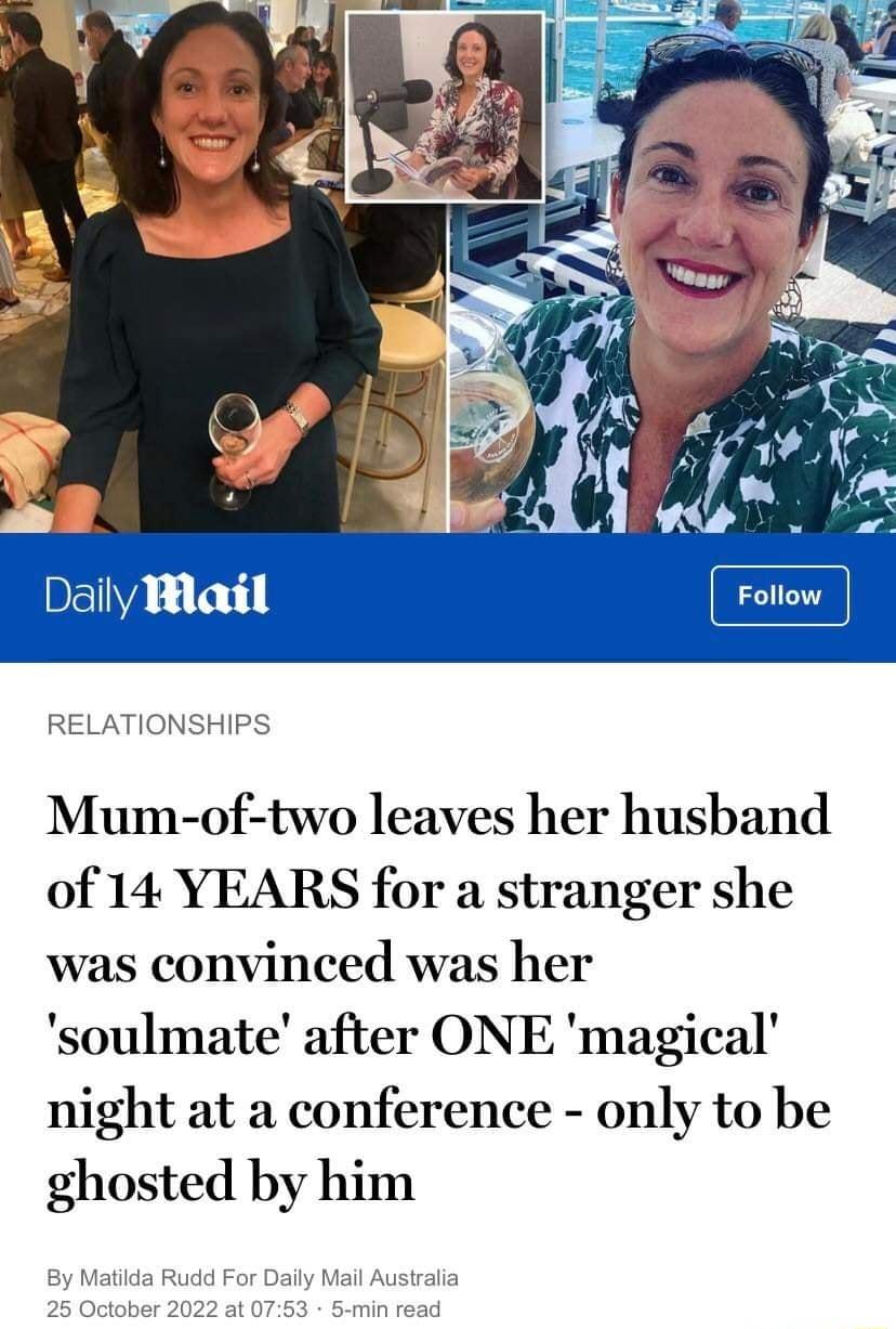 RELATIONSHIPS Mum of two leaves her husband of 14 YEARS for a stranger she was convinced was her soulmate after ONE magical night at a conference only to be ghosted by him By