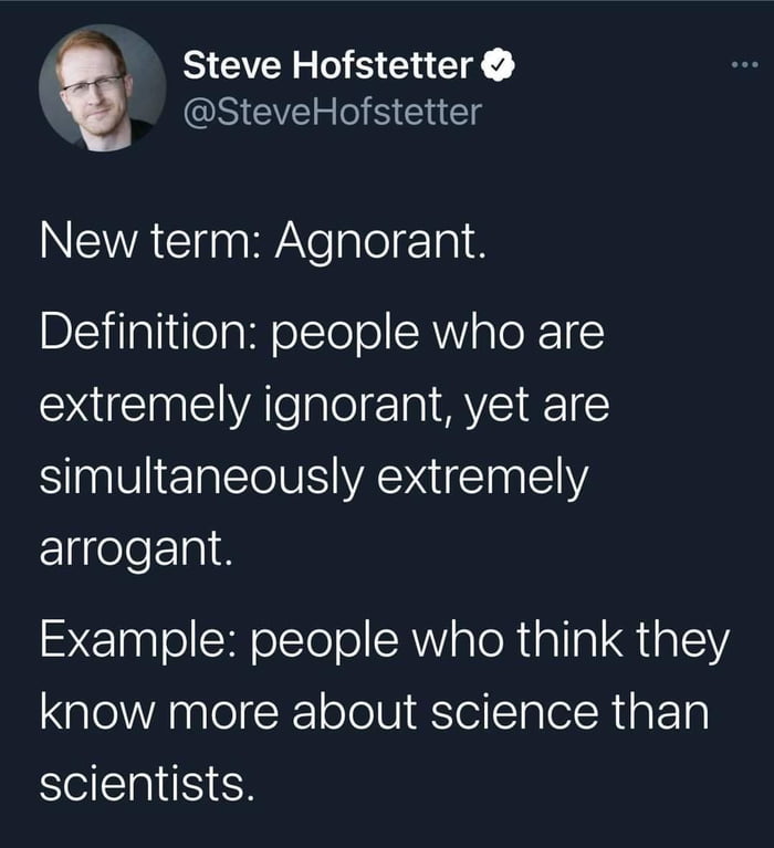 Steve Hofstetter SteveHofstetter INEWACITnAYegle 018 Definition people who are DU EIVAl el Ta I YT EETEE simultaneously extremely arrogant elpplecHellelol AW aloRiallal GialY know more about science than SIS