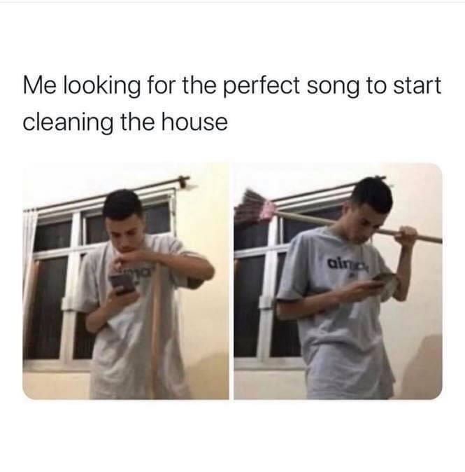 Me looking for the perfect song to start cleaning the house