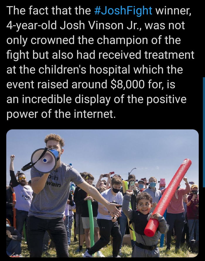The fact that the JoshFight winner RV Teto o IS XY s MVATo l o INTAWZ E R 0 o only crowned the champion of the fight but also had received treatment at the childrens hospital which the event raised around 8000 for is an incredible display of the positive power of the internet