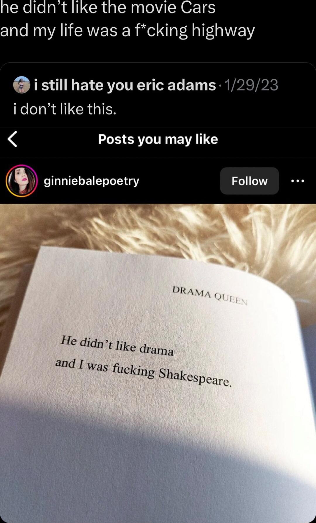 Xellelp Il CRURNGROETE and my life was a fcking highway i still hate you eric adams Kol TR AR GIN 4 Posts you may like ginniebalepoetry DRA He didn like dramg d L was fucking Shakesp care e