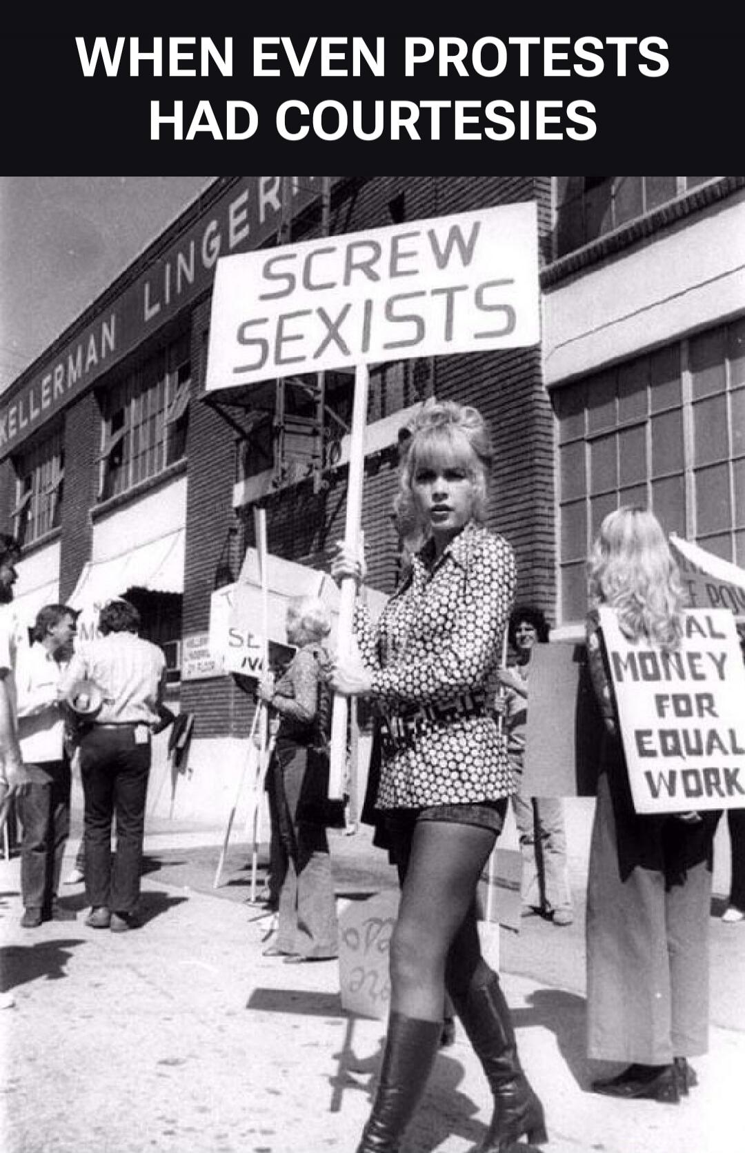 WHEN EVEN PROTESTS HAD COURTESIES. KELLERMAN LINGERIE. SCREW SEXISTS. MONEY FOR EQUAL WORK.