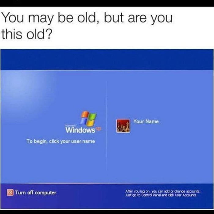 You may be old but are you this old B Tum off computer