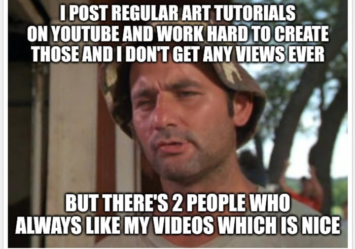 1 POST REGULAR ART TUTORIALS ON YOUTUBE ANDWORK HARDTOCREATE THOSEAND DONTT GET AI WEWSEEII A BUT THERES 2 PEOPLE WHO ALWAYS LIKEMYVIDEOS WHICH IS NICE