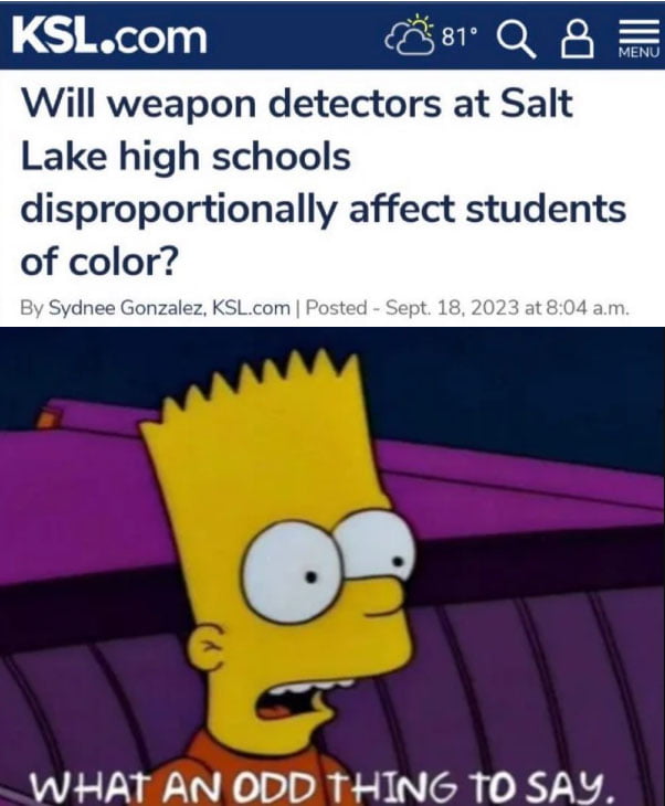 Will weapon detectors at Salt Lake high schools disproportionally affect students of color WHAT AN ODD THING TO SAY