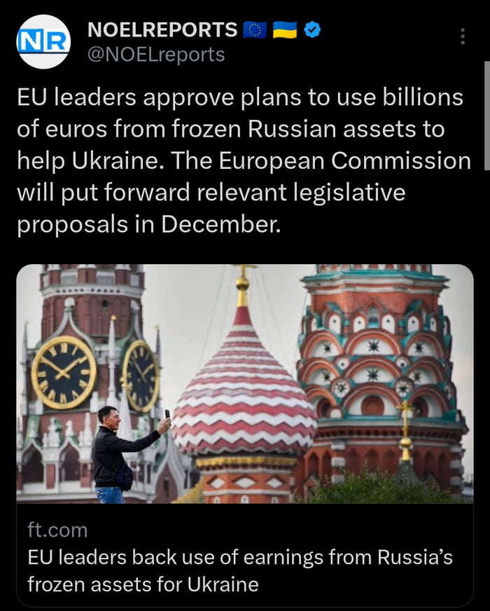 NOELREPORTS NOELreports EU leaders approve plans to use billions of euros from frozen Russian assets to help Ukraine The European Commission will put forward relevant legislative proposals in December ftcom EU leaders back use of earnings from Russias MEFELEREIG TRVINET