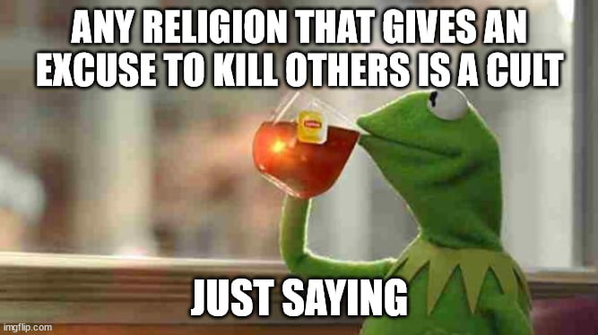 ANYRELIGION THATGIVESAN EXCUSETO KILL omntsisn CULT g N JUST SAYING