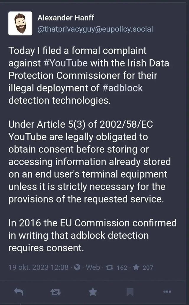 REELELE B thatprivacyguyeupolicysocial RELEVARIIET R elfn EIRo Ty Tol T 1e against YouTube with the Irish Data Protection Commissioner for their illegal deployment of adblock detection technologies Under Article 53 of 200258EC YouTube are legally obligated to obtain consent before storing or accessing information already stored on an end users terminal equipment unless it is strictly necessary for