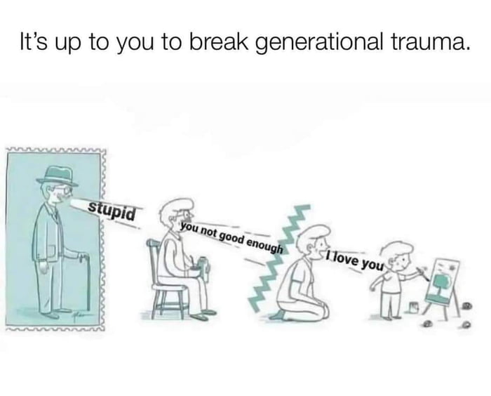 ts up to you to break generational trauma