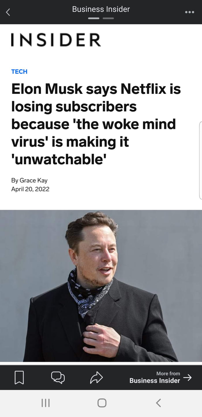 SIS ES Sl g INSIDER Elon Musk says Netflix is losing subscribers because the woke mind virus is making it unwatchable By Grace Kay April 20 2022 More from m 23 Business Insider 7 I