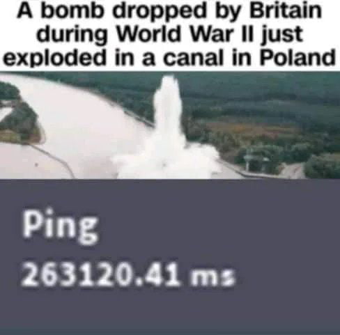 A bomb dropped by Britain during World War Il just exploded in a canal in Poland Ping PLESPLIN S T