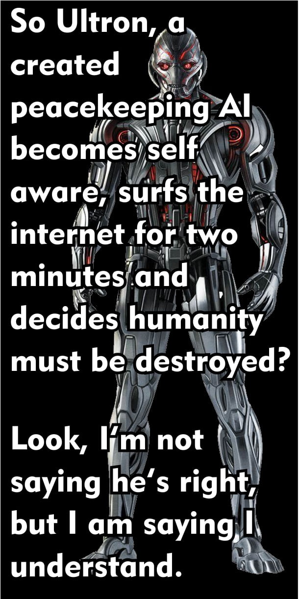 So Ultron ia created peacekeen Al 9 becoresise 4 aware fslrfsith mterrfet for N mmutes andk A deCdeSQuman must bested Look Ihm not n saying he s rlghT but am saying I undertand