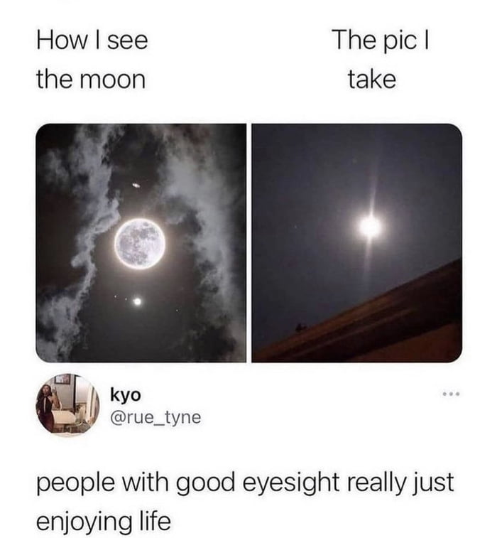 How see The pic the moon take kyo rue_tyne people with good eyesight really just enjoying life