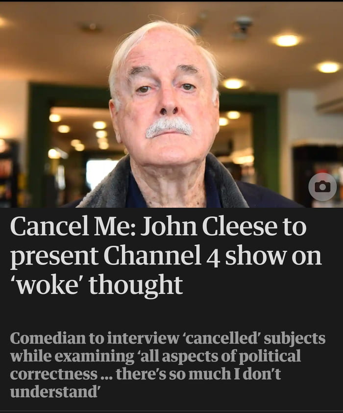 Cancel Me J ohn 4 TSR o present Channel 4 show on woke thought Comedian to interview cancelled subjects while examining all aspects of political correctness theres so much I dont understand